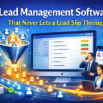 Lead Management Software That Never Lets a Lead Slip Through
