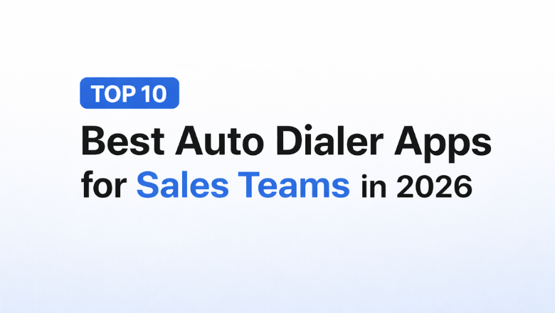 Top 10 Best Auto Dialer Apps for Sales Teams in 2026