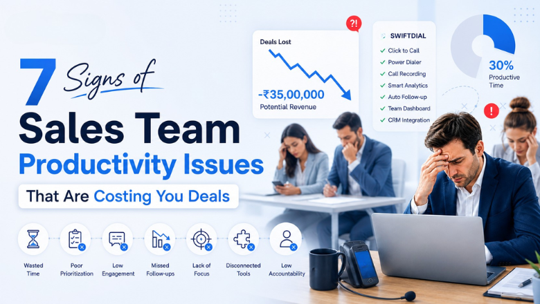 7 Signs of Sales Team Productivity Issues That are Costing Your Deals