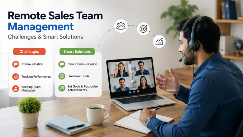 Remote Sales Team Management: Challenges & Smart Solutions 