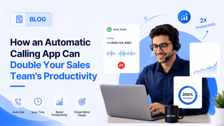 How an Automatic Calling App Can Double Your Sales Team’s Productivity