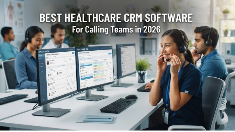 Best Healthcare CRM Software for Calling Teams in 2026